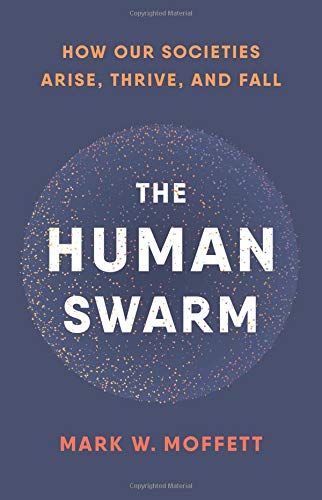 The Human Swarm: How Our Societies Arise, Thrive, and Fall - Spiral Circle