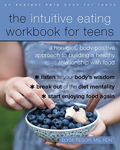 The Intuitive Eating Workbook for Teens: A Non - Diet, Body Positive Approach to Building a Healthy Relationship with Food - Spiral Circle