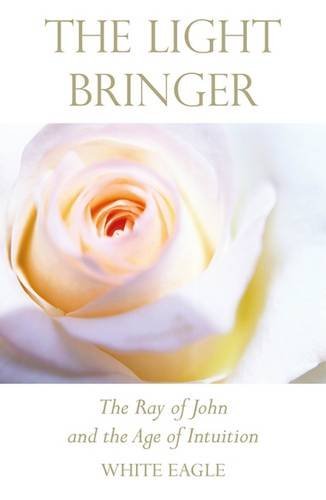 The Light Bringer: The Ray of John and the Age of Intuition - Spiral Circle