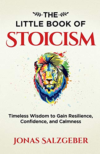 The Little Book of Stoicism: Timeless Wisdom to Gain Resilience, Confidence, and Calmness - Spiral Circle