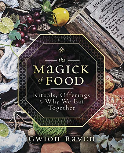 The Magick of Food: Rituals, Offerings & Why We Eat Together - Spiral Circle