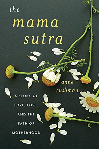 The Mama Sutra: A Story of Love, Loss, and the Path of Motherhood - Spiral Circle