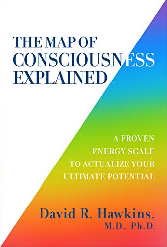 The Map of Consciousness Explained: A Proven Energy Scale to Actualize Your Ultimate Potential - Spiral Circle