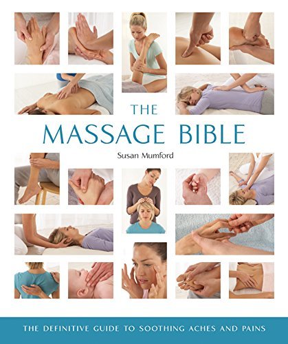 The Massage Bible: The Definitive Guide to Soothing Aches and Pains - Spiral Circle