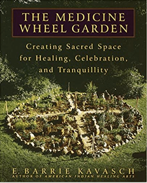 The Medicine Wheel Garden: Creating Sacred Space for Healing, Celebration, and Tranquillity - Spiral Circle