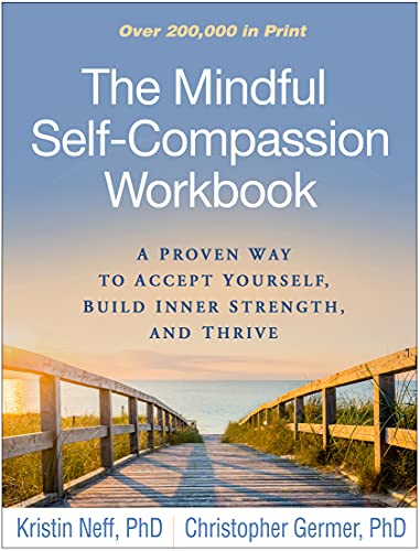 The Mindful Self-Compassion Workbook: A Proven Way to Accept Yourself, Build Inner Strength, and Thrive - Spiral Circle