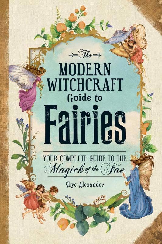 The Modern Witchcraft Guide to Fairies | Your Complete Guide to the Magick of the Fae - Spiral Circle
