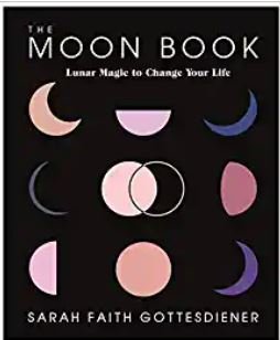 The Moon Book: Lunar Magic to Change Your Life - Spiral Circle