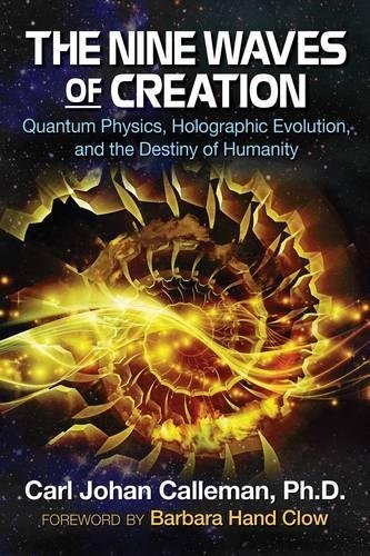 The Nine Waves of Creation: Quantum Physics, Holographic Evolution, and the Destiny of Humanity - Spiral Circle