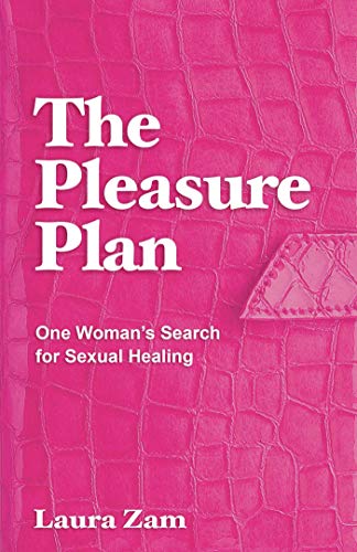 The Pleasure Plan: One Woman's Search for Sexual Healing - Spiral Circle