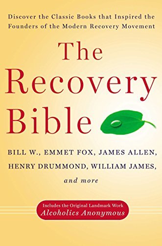 The Recovery Bible: Discover the Classic Books That Inspired the Founders of the Modern Recovery Movement--Includes the Original Landmark Work Alcoholics Anonymous - Spiral Circle