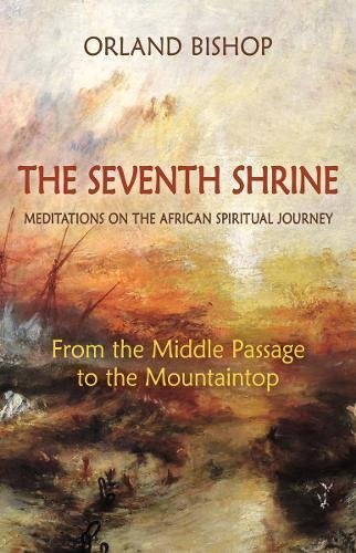 The Seventh Shrine | Meditations on the African Spiritual Journey: From the Middle Passage to the Mountaintop - Spiral Circle