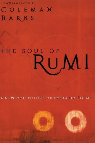 The Soul of Rumi: A New Collection of Ecstatic Poems - Spiral Circle