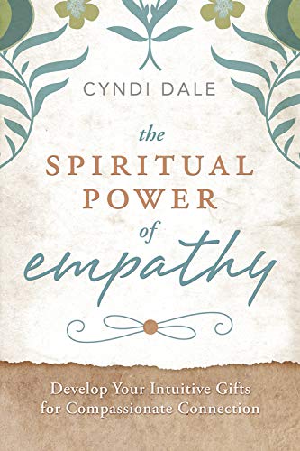 The Spiritual Power of Empathy: Develop Your Intuitive Gifts for Compassionate Connection - Spiral Circle
