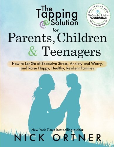 The Tapping Solution for Parents, Children & Teenagers | How to Let Go of Excessive Stress, Anxiety and Worry and Raise Happy, Healthy, Resilient Families - Spiral Circle