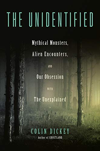 The Unidentified: Mythical Monsters, Alien Encounters, and Our Obsession with the Unexplained - Spiral Circle
