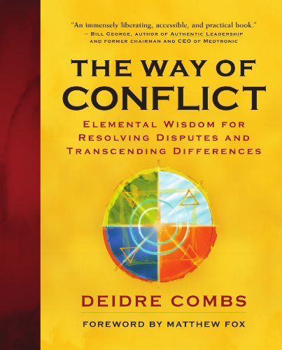 The Way of Conflict: Elemental Wisdom for Resolving Disputes and Transcending Differences - Spiral Circle
