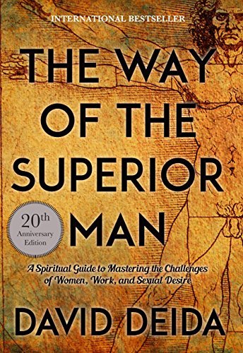 The Way of the Superior Man | A Spiritual Guide to Mastering the Challenges of Women, Work, and Sexual Desire - Spiral Circle
