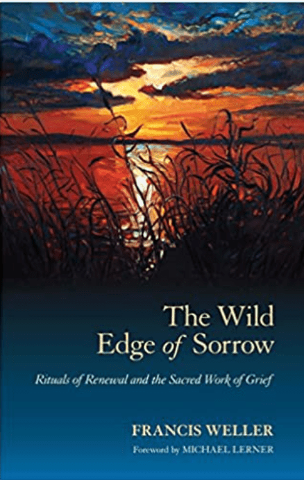 The Wild Edge of Sorrow: Rituals of Renewal and the Sacred Work of Grief - Spiral Circle