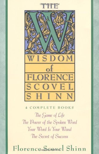 The Wisdom of Florence Scovel Shinn: 4 Complete Books - Spiral Circle