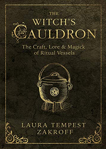 The Witch's Cauldron | The Craft, Lore & Magick of Ritual Vessels - Spiral Circle