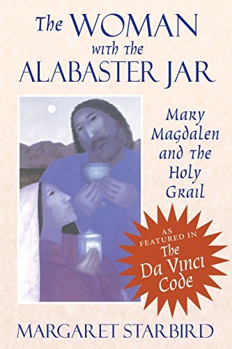 The Woman with the Alabaster Jar: Mary Magdalen and the Holy Grail - Spiral Circle