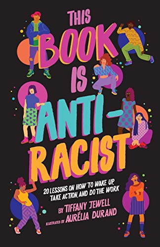 This Book Is Anti-Racist: 20 Lessons on How to Wake Up, Take Action, and Do The Work - Spiral Circle