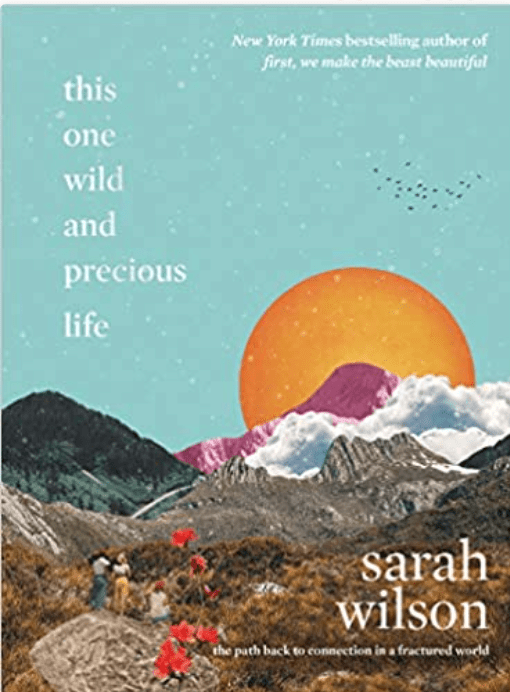 This One Wild and Precious Life: The Path Back to Connection in a Fractured World - Spiral Circle