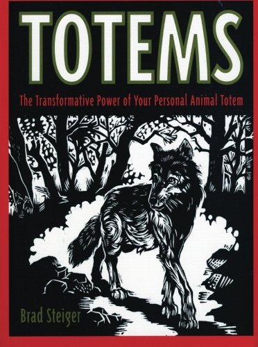 Totems: The Transformative Power of Your Personal Animal Totem - Spiral Circle