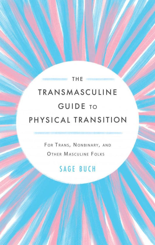 Transmasculine Guide to Physical Transition: For Trans, NB + - Spiral Circle