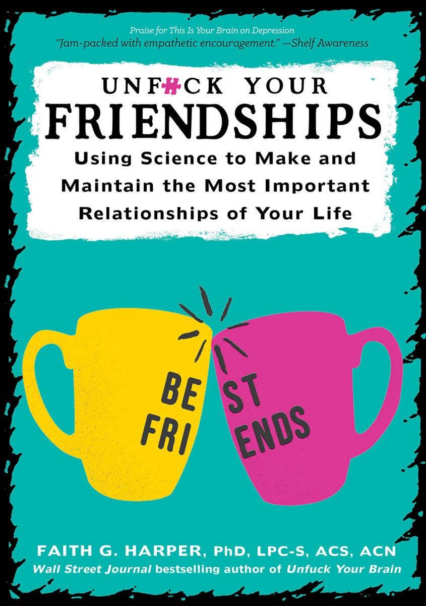 Unfuck Your Friendships: Make and Maintain Relationships - Spiral Circle
