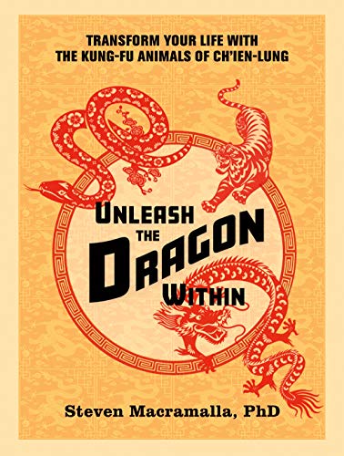 Unleash the Dragon Within: Transform Your Life With the Kung-Fu Animals of Ch'ien-Lung - Spiral Circle
