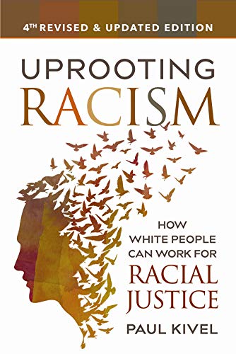Uprooting Racism - 4th Edition: How White People Can Work for Racial Justice - Spiral Circle
