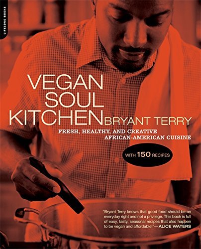 Vegan Soul Kitchen: Fresh, Healthy, and Creative African - American Cuisine - Spiral Circle