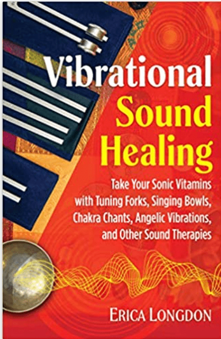 Vibrational Sound Healing: Take Your Sonic Vitamins with Tuning Forks, Singing Bowls, Chakra Chants, Angelic Vibrations, and Other Sound Therapies - Spiral Circle