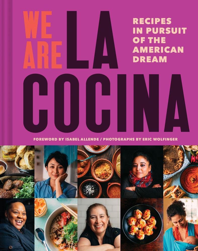We Are La Cocina: Recipes in Pursuit of the American Dream - Spiral Circle