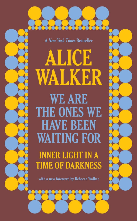 We Are the Ones We Have Been Waiting For: Inner Light in a Time of Darkness - Spiral Circle