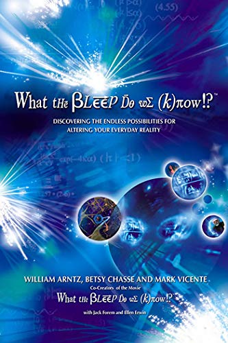 What the Bleep Do We Know!?™: Discovering the Endless Possibilities for Altering Your Everyday Reality - Spiral Circle