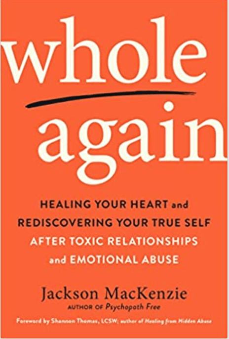 Whole Again: Healing Your Heart and Rediscovering Your True Self After Toxic Relationships and Emotional Abuse - Spiral Circle