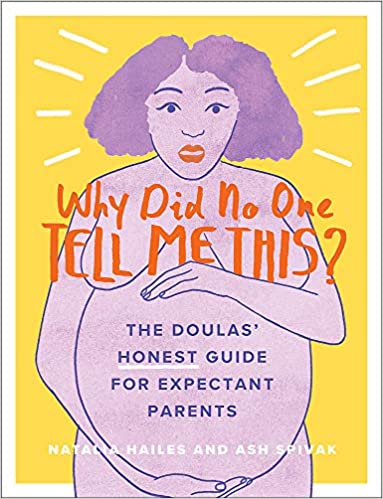 Why Did No One Tell Me This?: The Doulas' (Honest) Guide for Expectant Parents - Spiral Circle