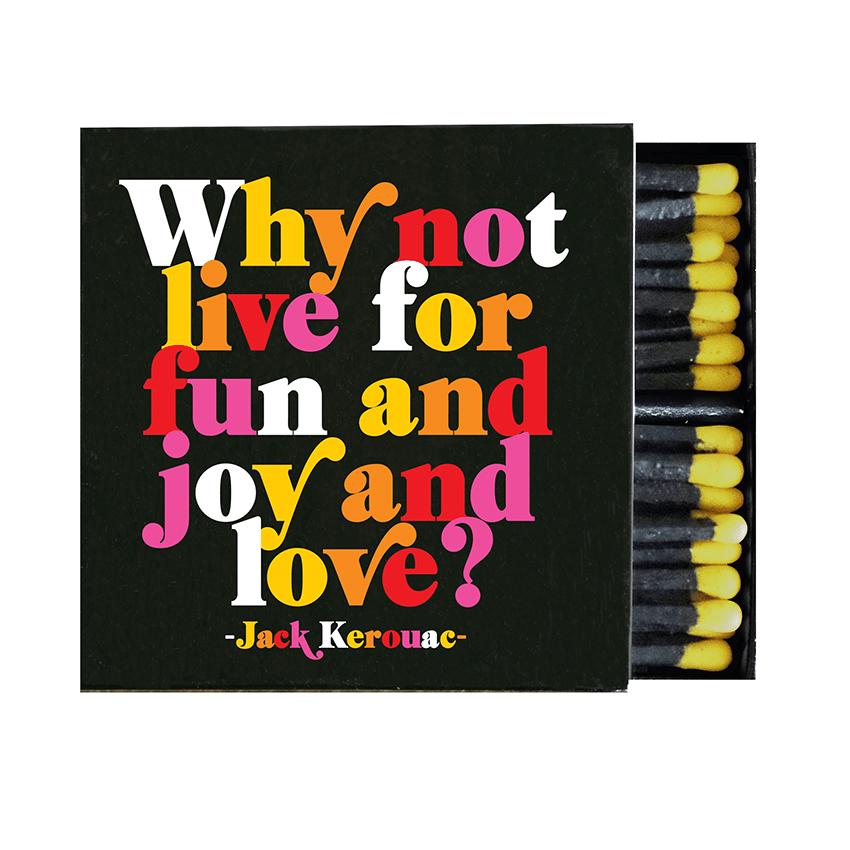 Why Not Live For Fun and Joy and Love (Jack Kerouac) | Matchbox - Spiral Circle