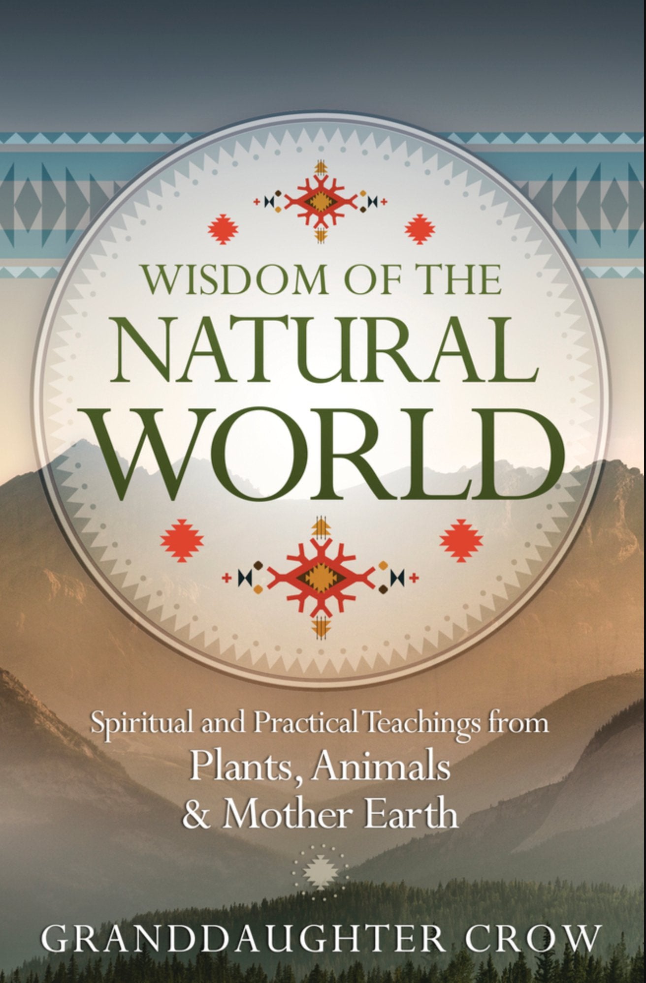 Wisdom of the Natural World | Spiritual and Practical Teachings From Plants, Animals & Mother Earth - Spiral Circle