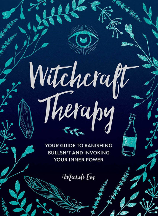 Witchcraft Therapy | Your Guide to Banishing Bullsh*t and Invoking Your Inner Power - Spiral Circle