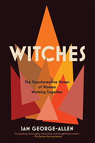 Witches | The Transformative Power of Women Working Together - Spiral Circle