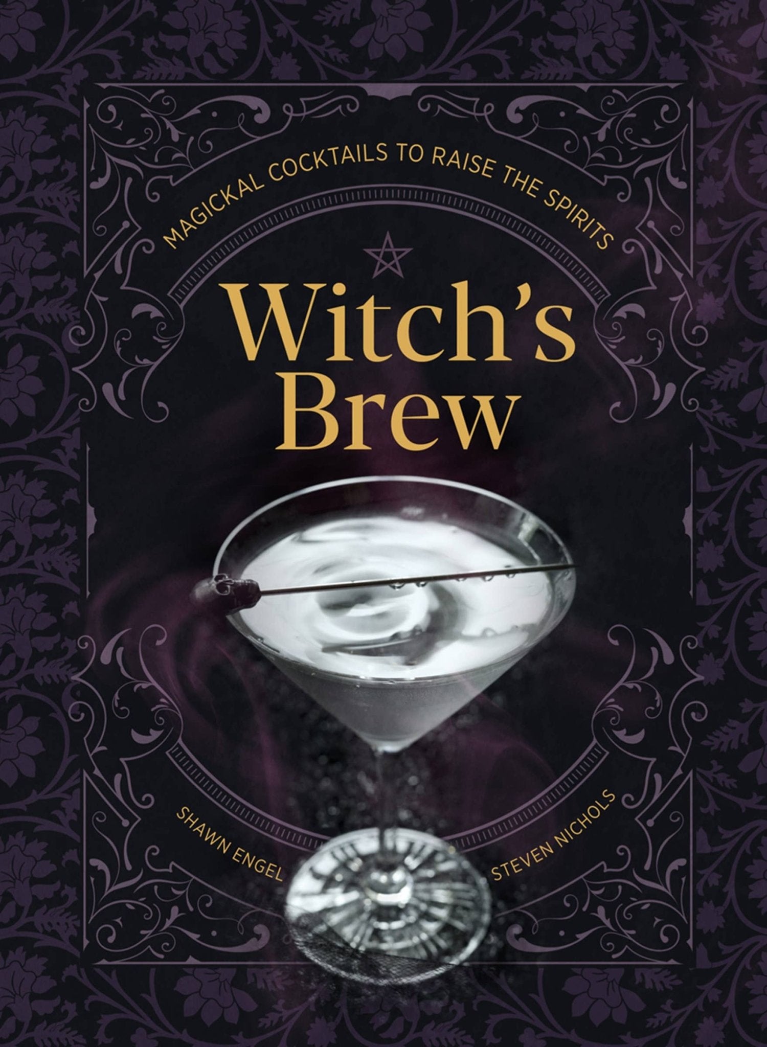 Witch's Brew: Magickal Cocktails to Raise the Spirits - Spiral Circle