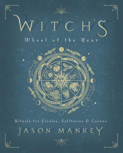 Witchs Wheel of the Year: Rituals for Circles, Solitaries & Covens - Spiral Circle