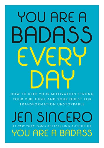 You Are a Badass Every Day: How to Keep Your Motivation Strong, Your Vibe High, and Your Quest for Transformation Unstoppable - Spiral Circle
