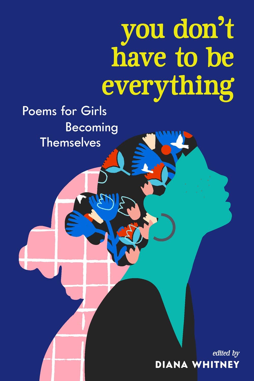 You Don't Have to Be Everything: Poems for Girls - Spiral Circle