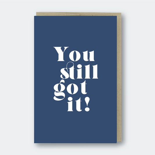 You Still Got It | Greeting Card - Spiral Circle