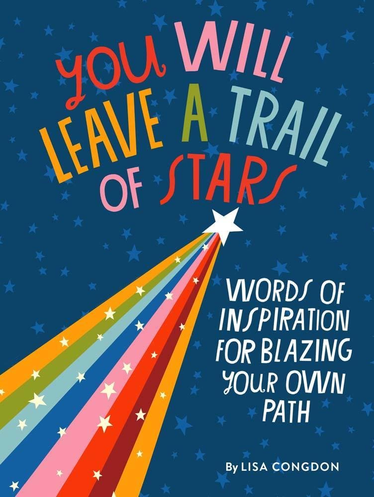 You Will Leave a Trail of Stars: Words of Inspiration for Blazing Your Own Path - Spiral Circle